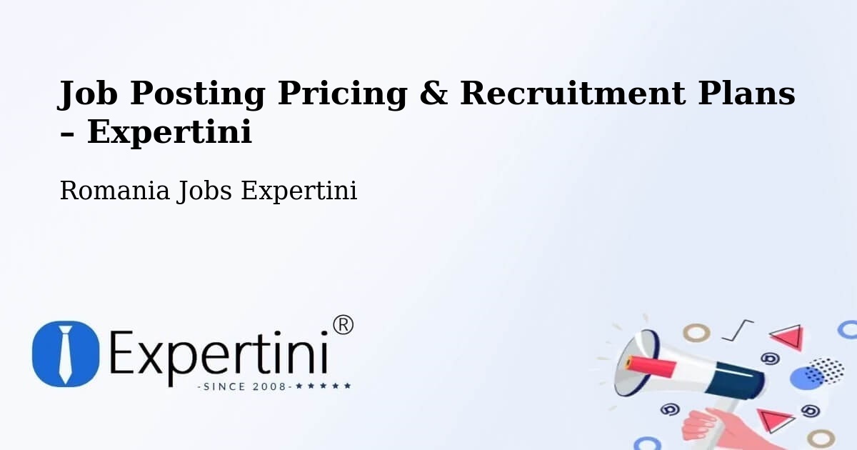 Job Posting Pricing & Recruitment Plans – Becicherecu Mic - Becicherecu Mic, Romania Jobs Expertini